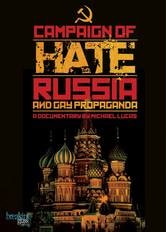 Campaign of Hate: Russia and Gay Propaganda