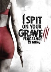 I Spit on Your Grave: Vengeance Is Mine