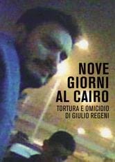 Nove giorni al Cairo - Tortura e omicidio di Giulio Regeni
