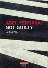 Abel Ferrara: Not Guilty