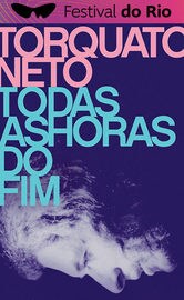Torquato Neto - Every Hour of the End