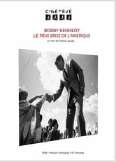 Bobby Kennedy, le rêve brisé de l'Amérique