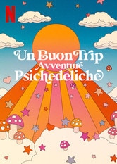 Un buon trip: Avventure psichedeliche