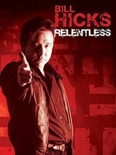 Bill Hicks: Relentless