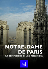  Notre-Dame de Paris - La costruzione di una meraviglia