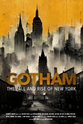 Gotham: The Fall and Rise of New York