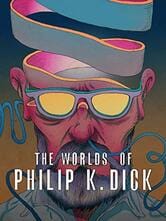 Philip K. Dick: Fantascienza e pseudomondi