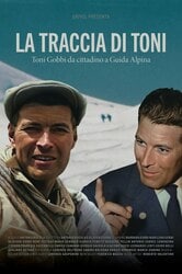 La traccia di Toni - Toni Gobbi da cittadino a guida alpina