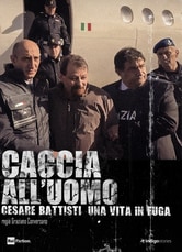 Caccia all'uomo - Cesare Battisti, una vita in fuga