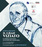 Livio Garzanti: Il gran viziato. La morale nascosta di un editore formidabile