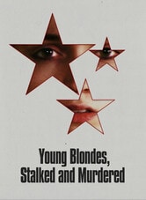 Young Blondes, Stalked and Murdered