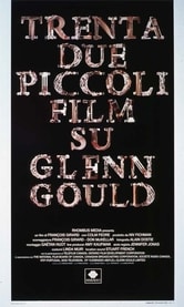 Trentadue piccoli film su Glenn Gould