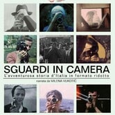 Sguardi in camera - L’avventurosa storia d’Italia in formato ridotto